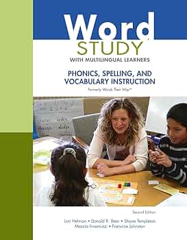 Word Study with Multilingual Learners: Phonics, Spelling, and